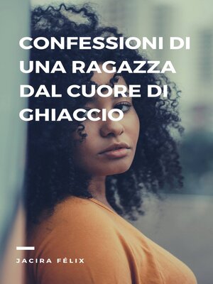 cover image of Confessioni di una Ragazza  dal Cuore di Ghiaccio
